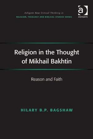 Immagine del venditore per Religion in the Thought of Mikhail Bakhtin : Reason and Faith venduto da GreatBookPricesUK