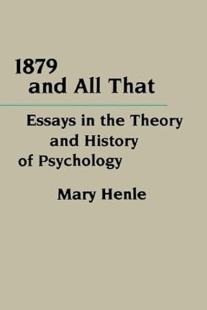Immagine del venditore per 1879 And All That : Essays in the Theory and History of Psychotherapy venduto da GreatBookPrices