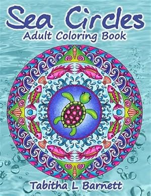 Seller image for Sea Circles : Under the Sea Adult Mandala Coloring Book for sale by GreatBookPrices