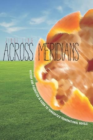 Seller image for Across Meridians : History and Figuration in Karen Tei Yamashita's Transnational Novels for sale by GreatBookPrices