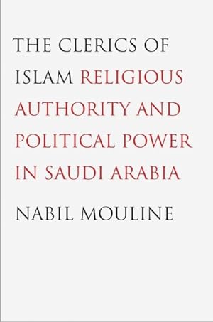 Bild des Verkufers fr Clerics of Islam : Religious Authority and Political Power in Saudi Arabia zum Verkauf von GreatBookPrices