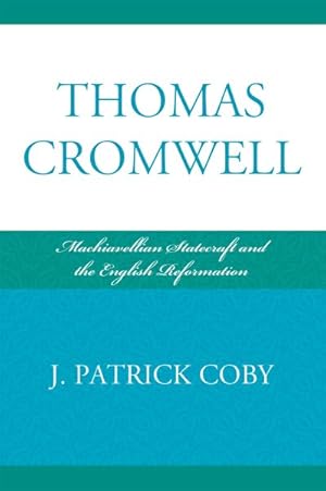 Seller image for Thomas Cromwell : Machiavellian Statecraft and the English Reformation for sale by GreatBookPrices