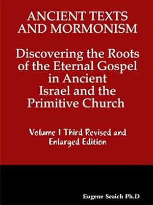 Bild des Verkufers fr Ancient Texts And Mormonsim Discovering the Roots of the Eternal Gospel in Ancient Israel and the Primitive Church Volume 1 Third Revised and Enlarge zum Verkauf von GreatBookPrices