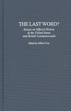 Bild des Verkufers fr Last Word? : Essays on Official History in the United States and British Commonwealth zum Verkauf von GreatBookPrices