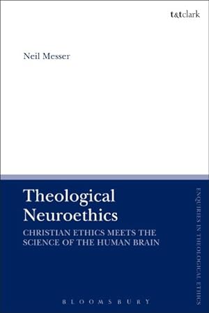 Immagine del venditore per Theological Neuroethics : Christian Ethics Meets the Science of the Human Brain venduto da GreatBookPrices