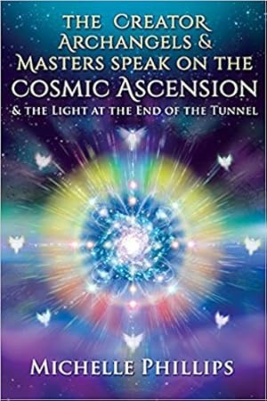 Imagen del vendedor de Creator Archangels & Masters Speak on the Cosmic Ascension : And the Light at the End of the Tunnel a la venta por GreatBookPrices