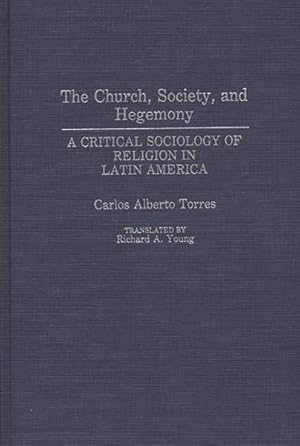 Immagine del venditore per Church, Society, and Hegemony : A Critical Sociology of Religion in Latin America venduto da GreatBookPrices