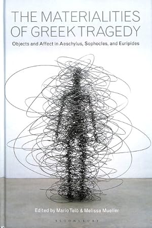 Seller image for Materialities of Greek Tragedy : Objects and Affect in Aeschylus, Sophocles, and Euripides for sale by GreatBookPrices