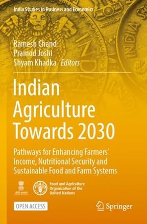 Seller image for Indian Agriculture Towards 2030 : Pathways for Enhancing Farmers? Income, Nutritional Security and Sustainable Food and Farm Systems for sale by GreatBookPrices