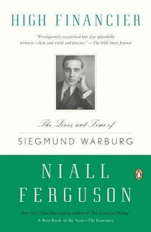 Immagine del venditore per High Financier : The Lives and Time of Siegmund Warburg venduto da GreatBookPrices