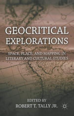 Bild des Verkufers fr Geocritical Explorations : Space, Place, and Mapping in Literary and Cultural Studies zum Verkauf von GreatBookPrices