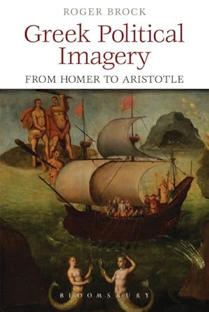 Image du vendeur pour Greek Political Imagery from Homer to Aristotle mis en vente par GreatBookPrices