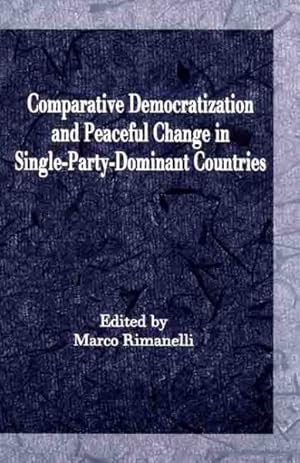 Imagen del vendedor de Comparative Democratization and Peaceful Change in Single-Party-Dominant Countries a la venta por GreatBookPrices