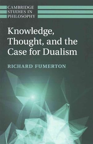 Seller image for Knowledge, Thought, and the Case for Dualism for sale by GreatBookPrices