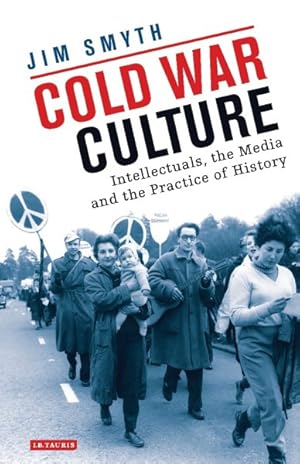 Imagen del vendedor de Cold War Culture : Intellectuals, the Media and the Practice of History a la venta por GreatBookPrices