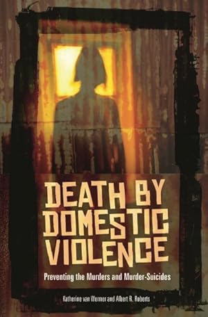 Seller image for Death by Domestic Violence : Preventing the Murders and Murder-Suicides for sale by GreatBookPricesUK
