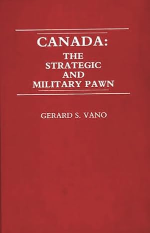 Seller image for Canada : The Strategic and Military Pawn for sale by GreatBookPricesUK