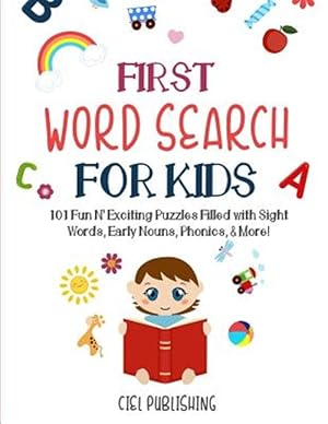 Seller image for First Word Search for Kids (Ages 5-7): 101 Fun N' Exciting Puzzles Filled with Sight Words, Early Nouns, Phonics & More! for sale by GreatBookPrices