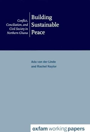 Image du vendeur pour Building Sustainable Peace : Conflict, Conciliation, and Civil Society in Northern Ghana mis en vente par GreatBookPricesUK