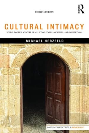 Imagen del vendedor de Cultural Intimacy : Social Poetics and the Real Life of States, Societies, and Institutions a la venta por GreatBookPricesUK