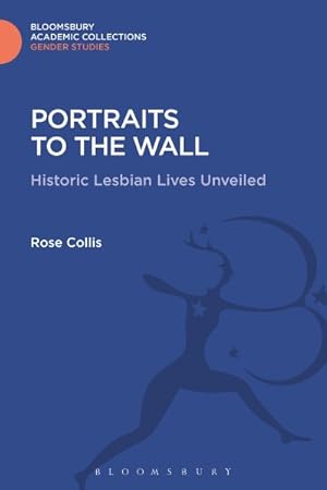 Bild des Verkufers fr Portraits to the Wall : Historic Lesbian Lives Unveiled zum Verkauf von GreatBookPricesUK