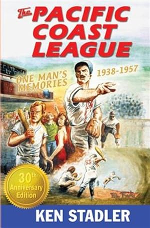 Imagen del vendedor de The Pacific Coast League: One Man's Memories 1938-1957 a la venta por GreatBookPricesUK
