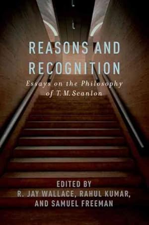 Image du vendeur pour Reasons and Recognition : Essays on the Philosophy of T. M. Scanlon mis en vente par GreatBookPricesUK