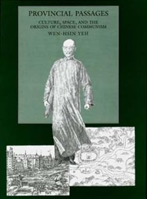 Image du vendeur pour Provincial Passages : Culture, Space, and the Origins of Chinese Communism mis en vente par GreatBookPricesUK