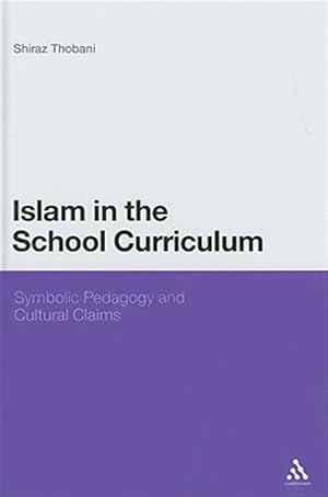 Seller image for Islam in the School Curriculum : Symbolic Pedagogy and Cultural Claims for sale by GreatBookPricesUK