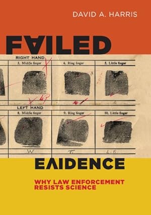 Bild des Verkufers fr Failed Evidence : Why Law Enforcement Resists Science zum Verkauf von GreatBookPricesUK