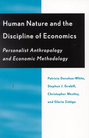 Image du vendeur pour Human Nature and the Discipline of Economic : Personalist Anthropology and Economic Methodology mis en vente par GreatBookPricesUK