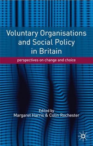 Image du vendeur pour Voluntary Organisations and Social Policy in Britain : Perspectives on Change and Choice mis en vente par GreatBookPricesUK