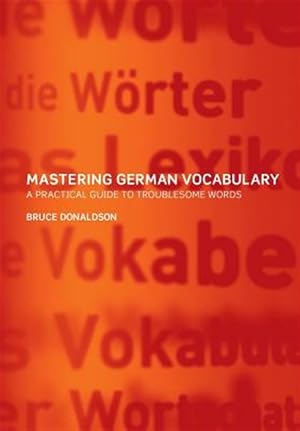 Immagine del venditore per Mastering German Vocabulary : A Practical Guide to Troublesome Words -Language: german venduto da GreatBookPricesUK