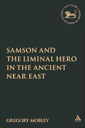 Imagen del vendedor de Samson And the Liminal Hero in the Ancient Near East a la venta por GreatBookPricesUK