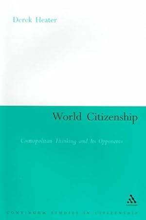 Seller image for World Citizenship : Cosmopolitan Thinking And Its Opponents for sale by GreatBookPricesUK