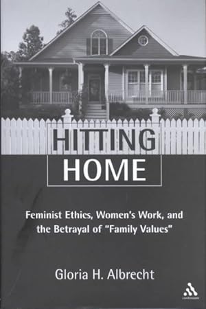 Imagen del vendedor de Hitting Home : Feminist Ethics, Women's Work, and the Betrayal of Family Values a la venta por GreatBookPricesUK