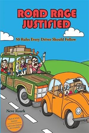 Imagen del vendedor de Road Rage Justified (Black and White Interior Edition): 50 Rules Every Driver Should Follow a la venta por GreatBookPricesUK