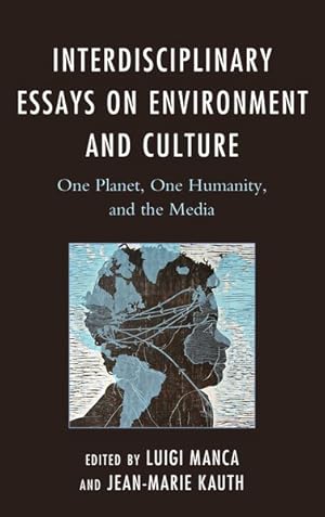 Image du vendeur pour Interdisciplinary Essays on Environment and Culture : One Planet, One Humanity, and the Media mis en vente par GreatBookPricesUK