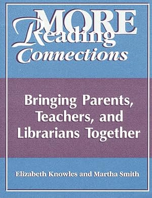 Seller image for More Reading Connections : Bringing Parents, Teachers, and Librarians Together for sale by GreatBookPricesUK