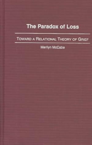 Imagen del vendedor de Paradox of Loss : Toward a Relational Theory of Grief a la venta por GreatBookPricesUK