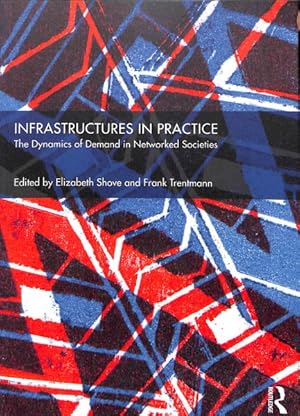 Seller image for Infrastructures in Practice : The Dynamics of Demand in Networked Societies for sale by GreatBookPricesUK
