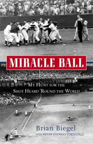 Seller image for Miracle Ball : My Hunt for the Shot Heard 'Round the World for sale by GreatBookPricesUK