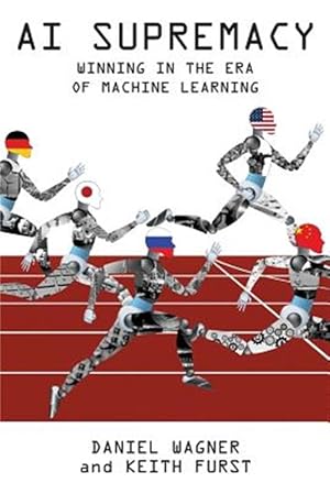 Image du vendeur pour Ai Supremacy : Winning in the Era of Machine Learning mis en vente par GreatBookPricesUK
