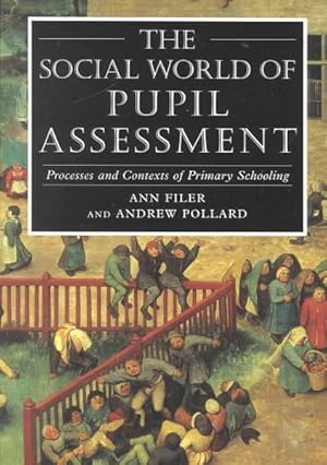 Seller image for Social World of Pupil Assessment : Processes and Contexts of Primary Schooling for sale by GreatBookPricesUK