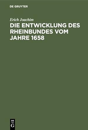 Image du vendeur pour Die Entwicklung Des Rheinbundes Vom Jahre 1658 : Acht Jahre Reichsständischer Politik 1651"1658 -Language: german mis en vente par GreatBookPricesUK