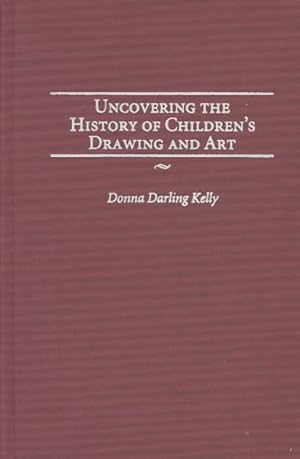 Seller image for Uncovering the History of Children's Drawing and Art for sale by GreatBookPricesUK