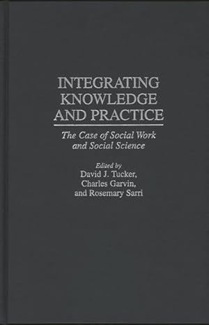Seller image for Integrating Knowledge and Practice : The Case of Social Work and Social Science for sale by GreatBookPricesUK