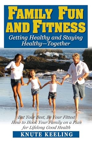 Seller image for Family Fun and Fitness : Getting Healthy and Staying Healthy - Together for sale by GreatBookPricesUK