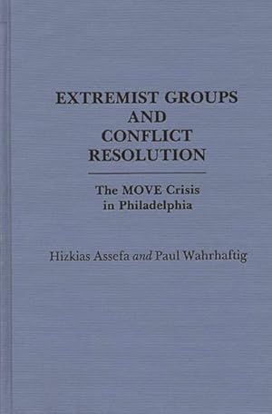 Seller image for Extremist Groups and Conflict Resolution : The Move Crisis in Philadelphia for sale by GreatBookPricesUK