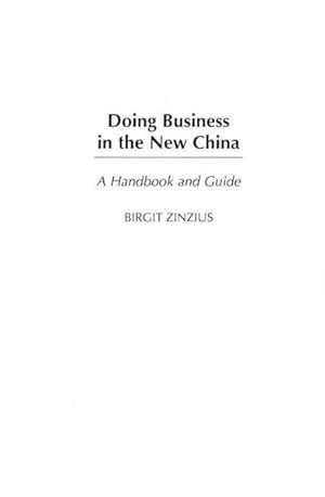 Imagen del vendedor de Doing Business in the New China : A Handbook and Guide a la venta por GreatBookPricesUK